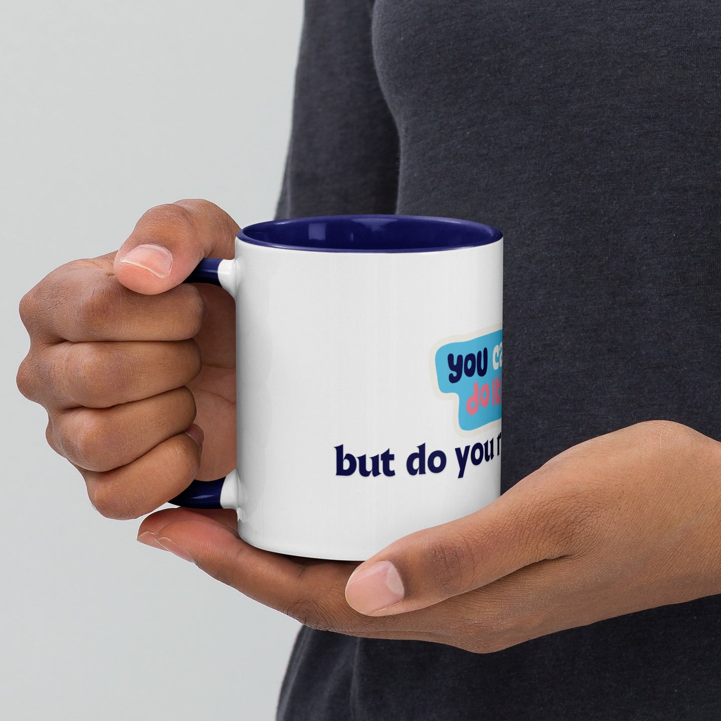 You Can Ceramic Mug w/Dark Blue Color