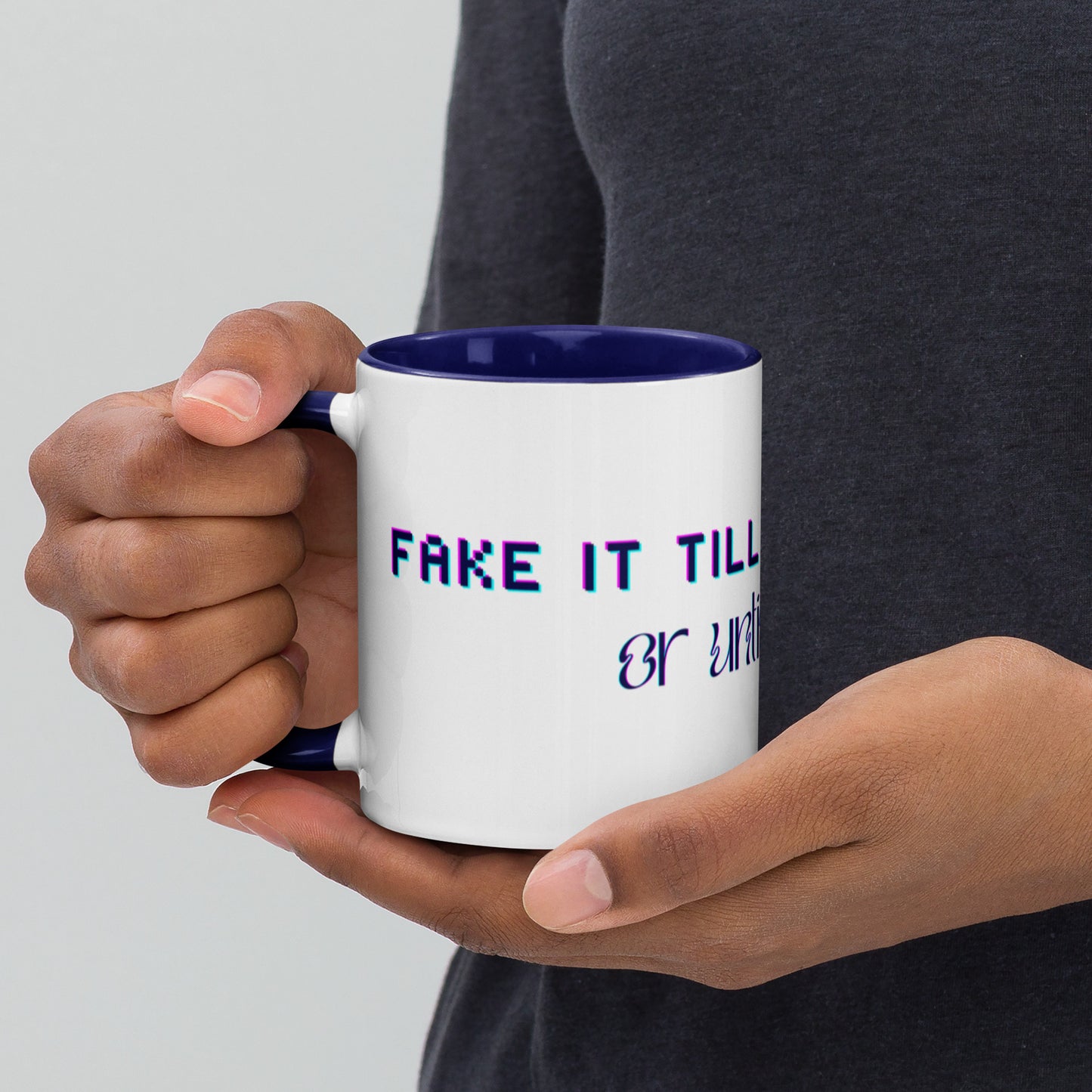 Fake It Ceramic Mug w/Dark Blue Color