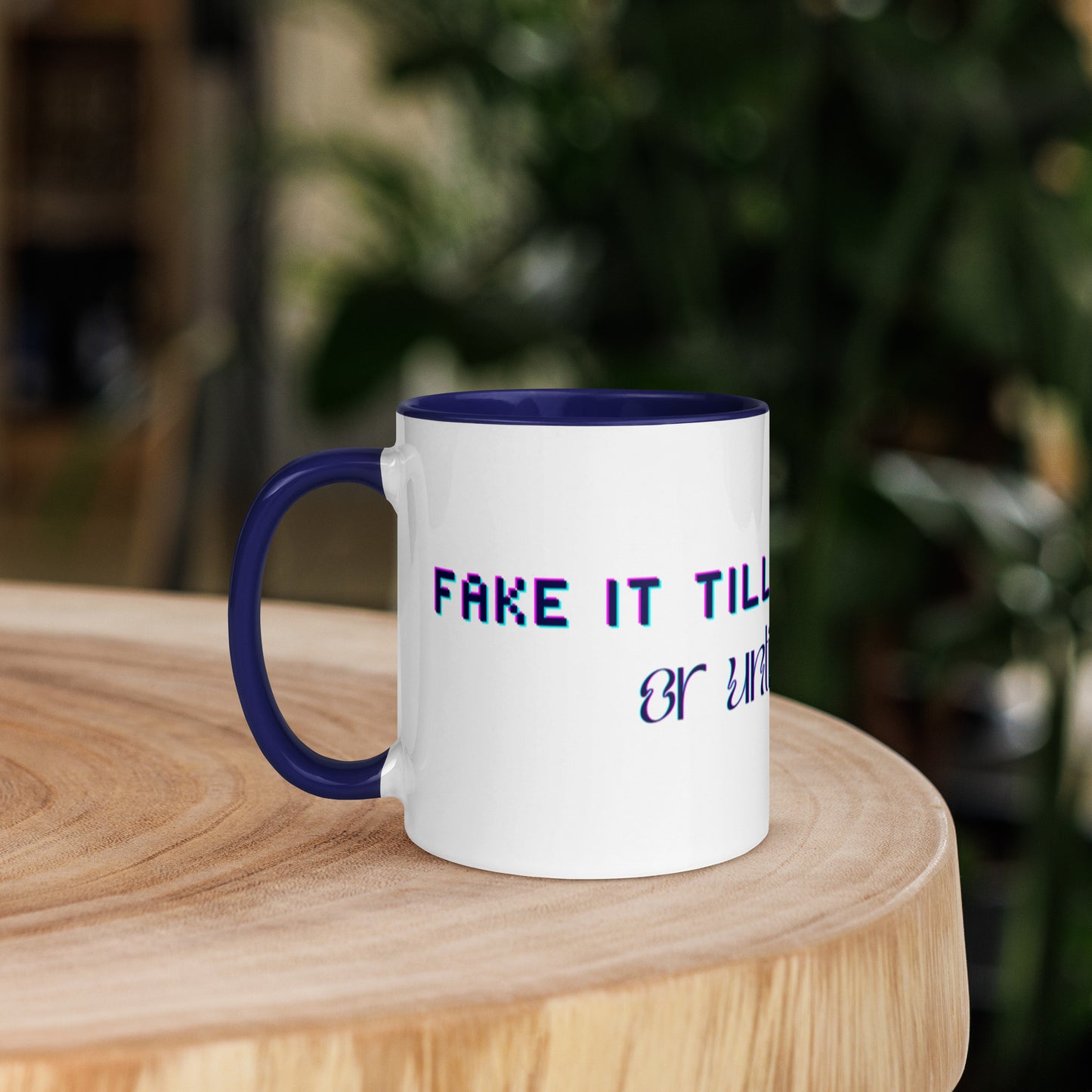 Fake It Ceramic Mug w/Dark Blue Color