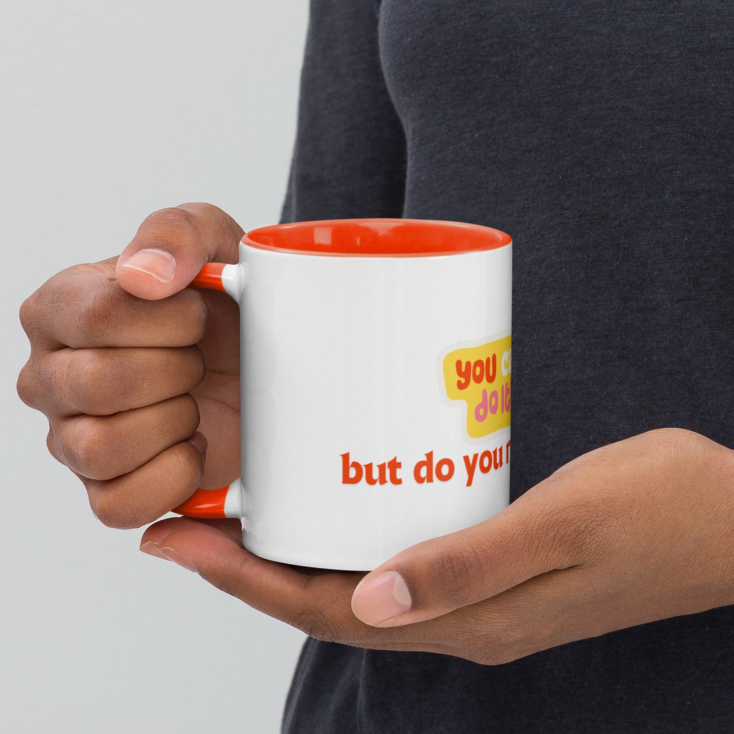 You Can Ceramic Mug w/Orange Color